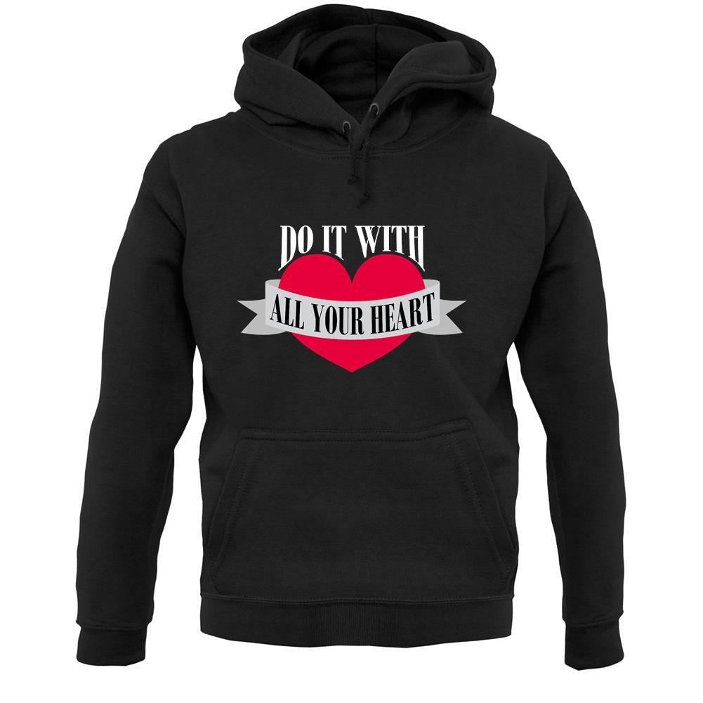 Do It With All Your Heart Unisex Hoodie