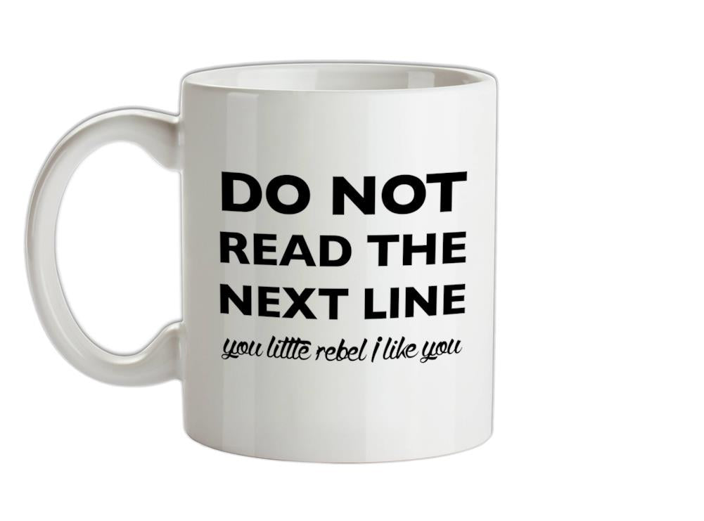 Do Not Read The Next Line rebel Ceramic Mug