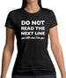 Do Not Read The Next Line Womens T-Shirt