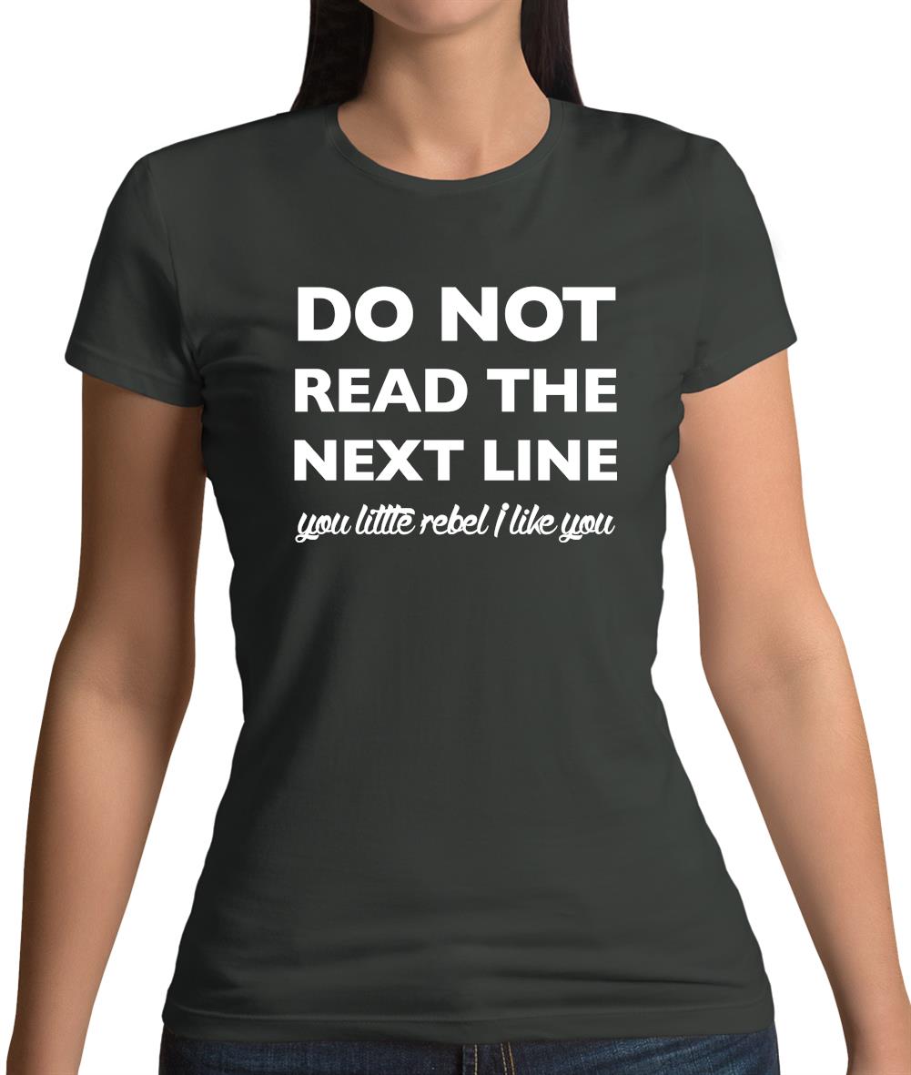 Do Not Read The Next Line Womens T-Shirt