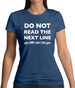 Do Not Read The Next Line Womens T-Shirt