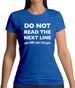 Do Not Read The Next Line Womens T-Shirt