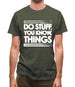 Do Stuff, You Know, Things Mens T-Shirt