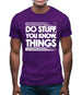 Do Stuff, You Know, Things Mens T-Shirt