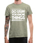 Do Stuff, You Know, Things Mens T-Shirt