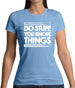 Do Stuff, You Know, Things Womens T-Shirt