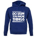 Do Stuff, You Know, Things unisex hoodie
