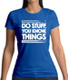 Do Stuff, You Know, Things Womens T-Shirt