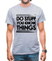 Do Stuff, You Know, Things Mens T-Shirt