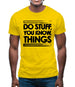 Do Stuff, You Know, Things Mens T-Shirt