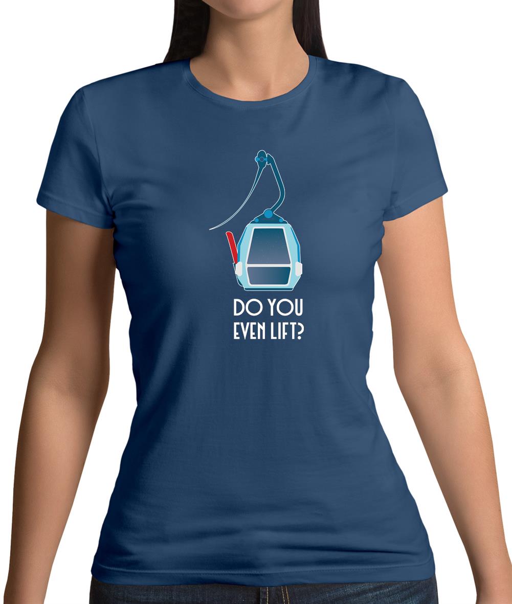 Do You Even Ski Lift Womens T-Shirt