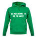 Do You Want To Go To Haiti unisex hoodie