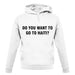 Do You Want To Go To Haiti unisex hoodie