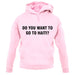 Do You Want To Go To Haiti unisex hoodie