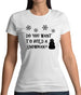 Do You Want To Build A Snowman Womens T-Shirt