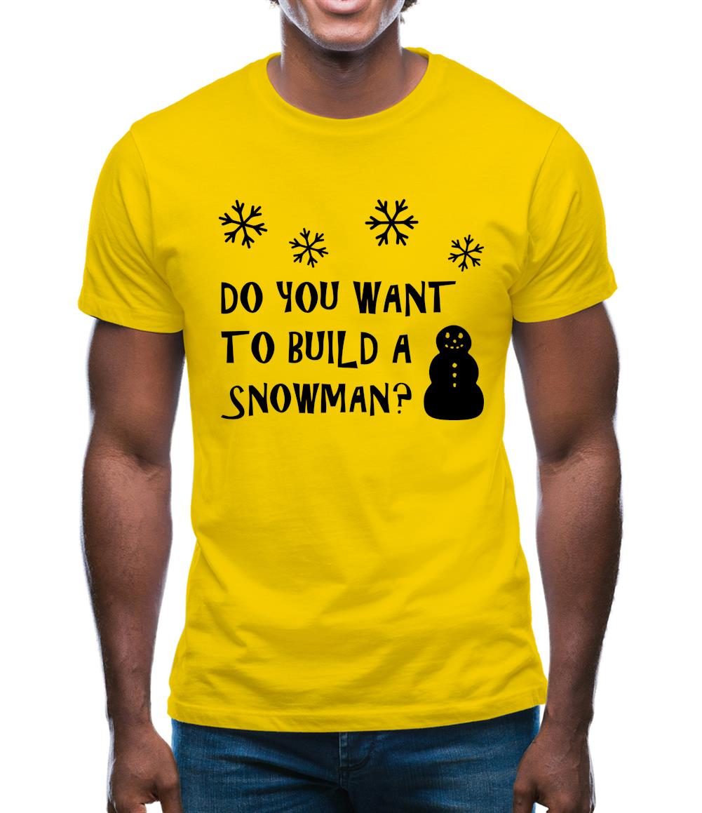 Do You Want To Build A Snowman Mens T-Shirt