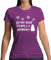 Do You Want To Build A Snowman Womens T-Shirt