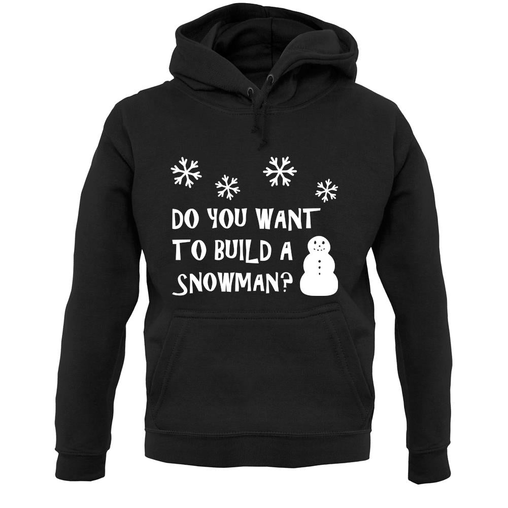 Do You Want To Build A Snowman Unisex Hoodie