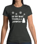 Do You Want To Build A Snowman Womens T-Shirt