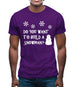 Do You Want To Build A Snowman Mens T-Shirt