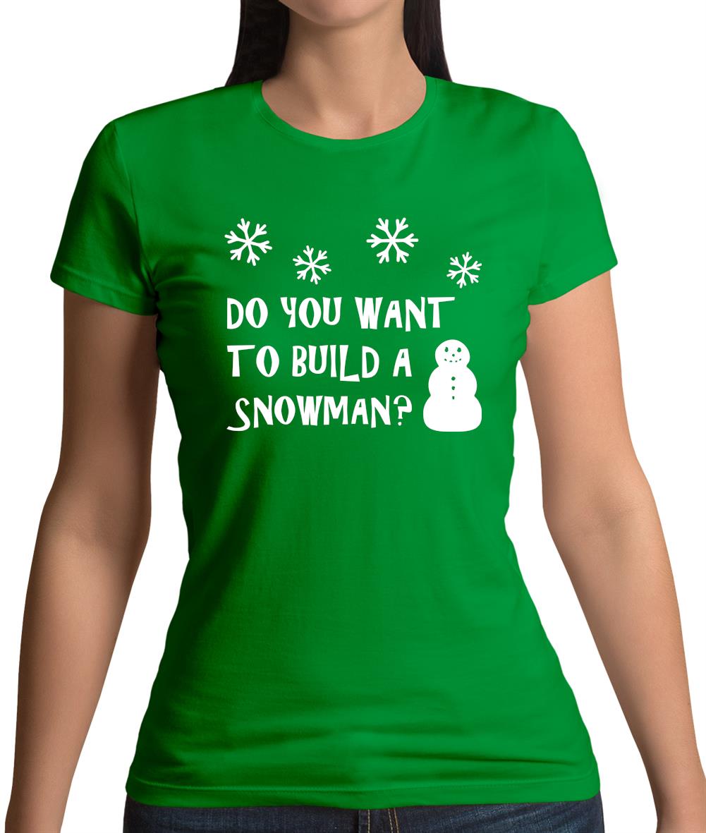 Do You Want To Build A Snowman Womens T-Shirt