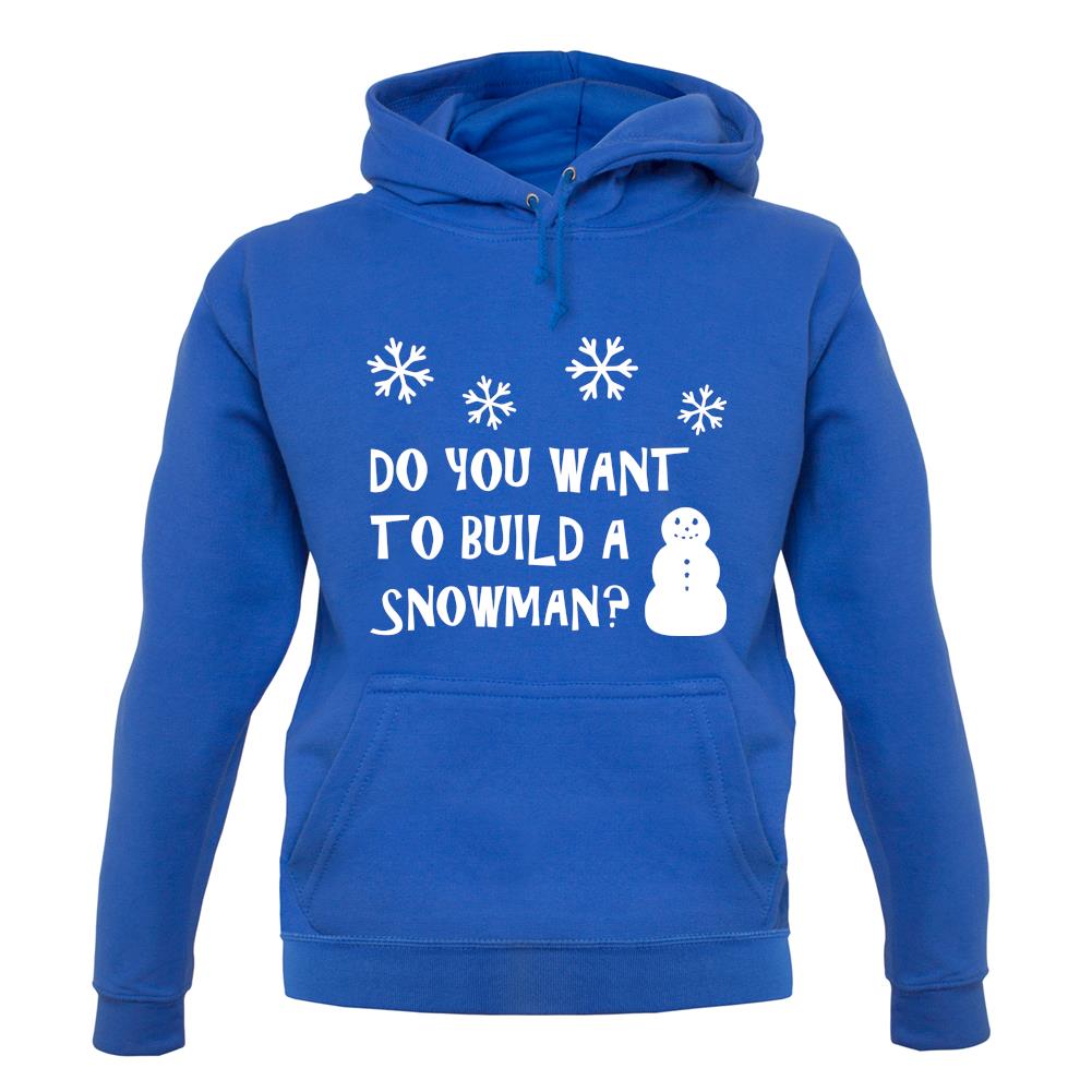 Do You Want To Build A Snowman unisex hoodie