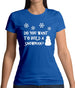 Do You Want To Build A Snowman Womens T-Shirt