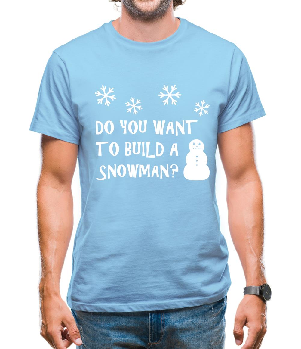 Do You Want To Build A Snowman Mens T-Shirt