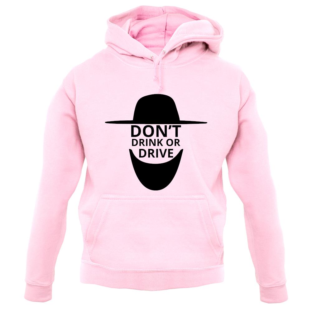 Don't Drink Or Drive unisex hoodie