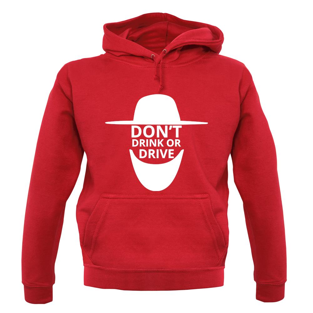 Don't Drink Or Drive unisex hoodie