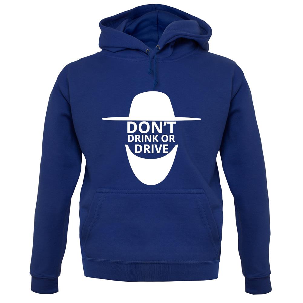 Don't Drink Or Drive unisex hoodie