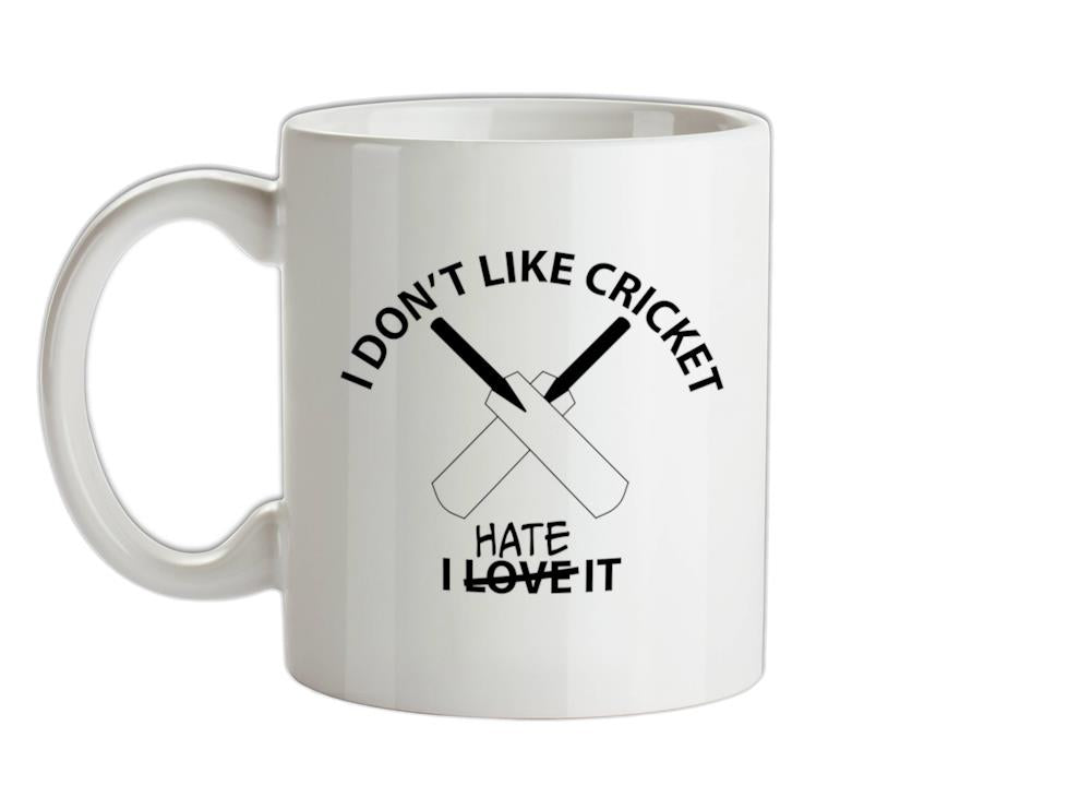 Don't Like Cricket Hate It Ceramic Mug