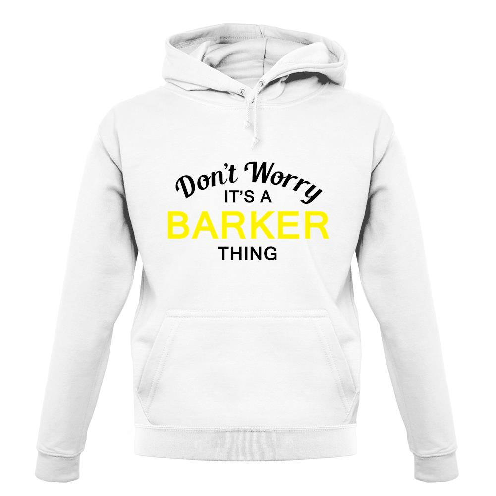 Don't Worry It's a BARKER Thing! unisex hoodie
