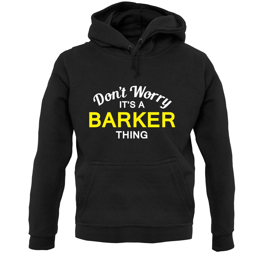 Don't Worry It's a BARKER Thing! Unisex Hoodie