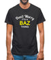Don't Worry It's a BAZ Thing! Mens T-Shirt
