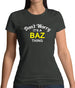 Don't Worry It's a BAZ Thing! Womens T-Shirt
