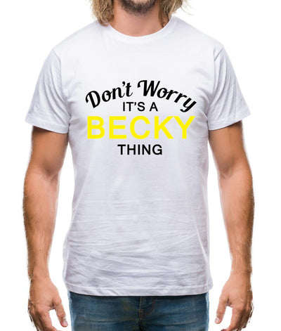 Don't Worry It's a BECKY Thing! Mens T-Shirt