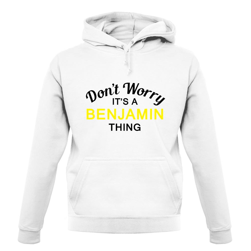 Don't Worry It's a BENJAMIN Thing! unisex hoodie