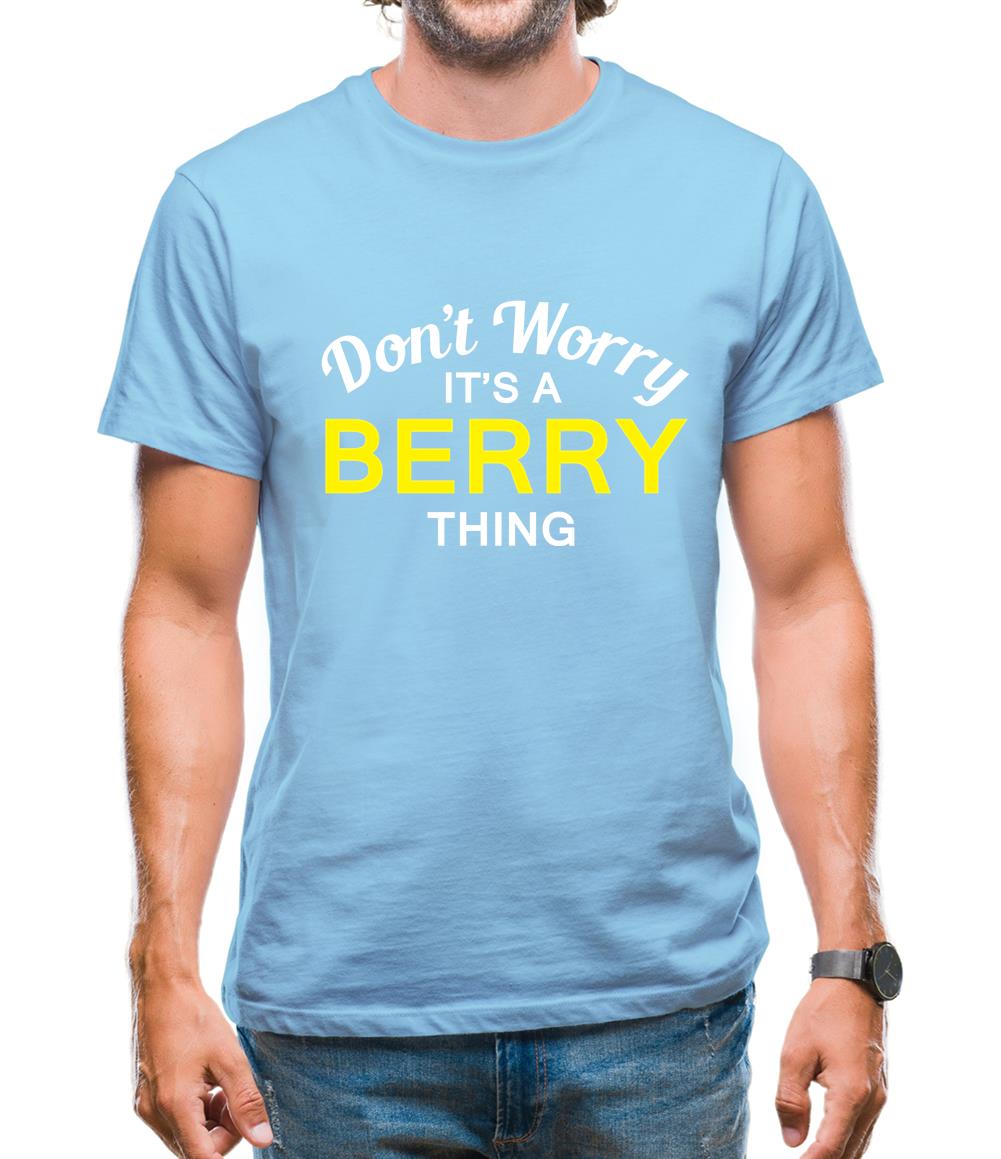 Don't Worry It's a BERRY Thing! Mens T-Shirt