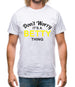 Don't Worry It's a BETTY Thing! Mens T-Shirt