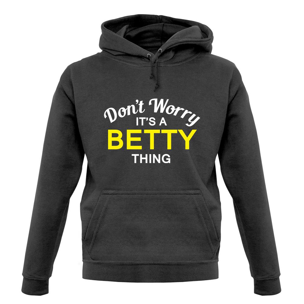 Don't Worry It's a BETTY Thing! unisex hoodie
