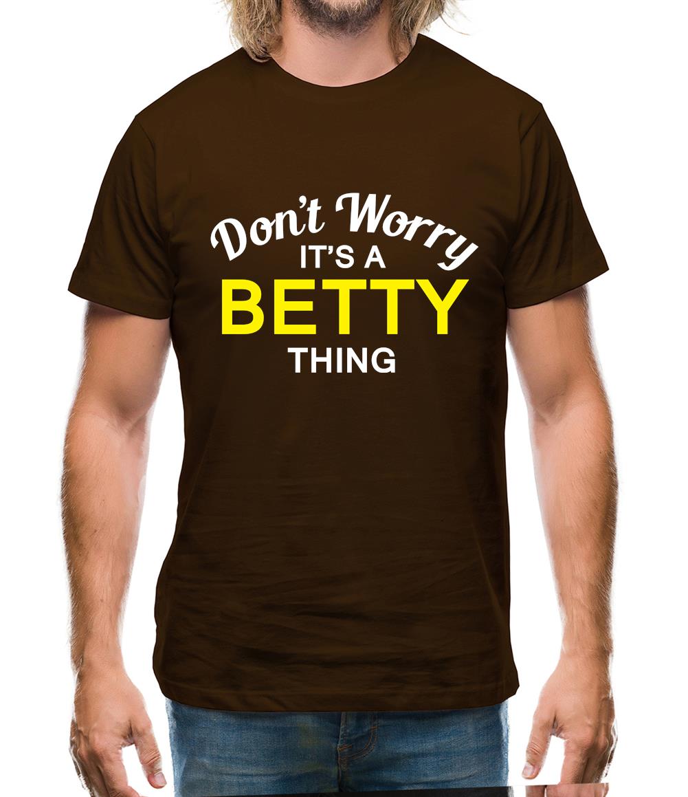 Don't Worry It's a BETTY Thing! Mens T-Shirt