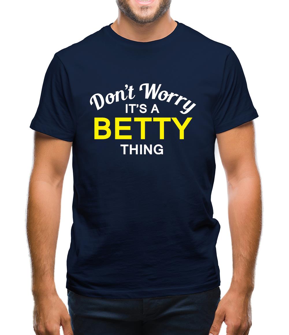 Don't Worry It's a BETTY Thing! Mens T-Shirt