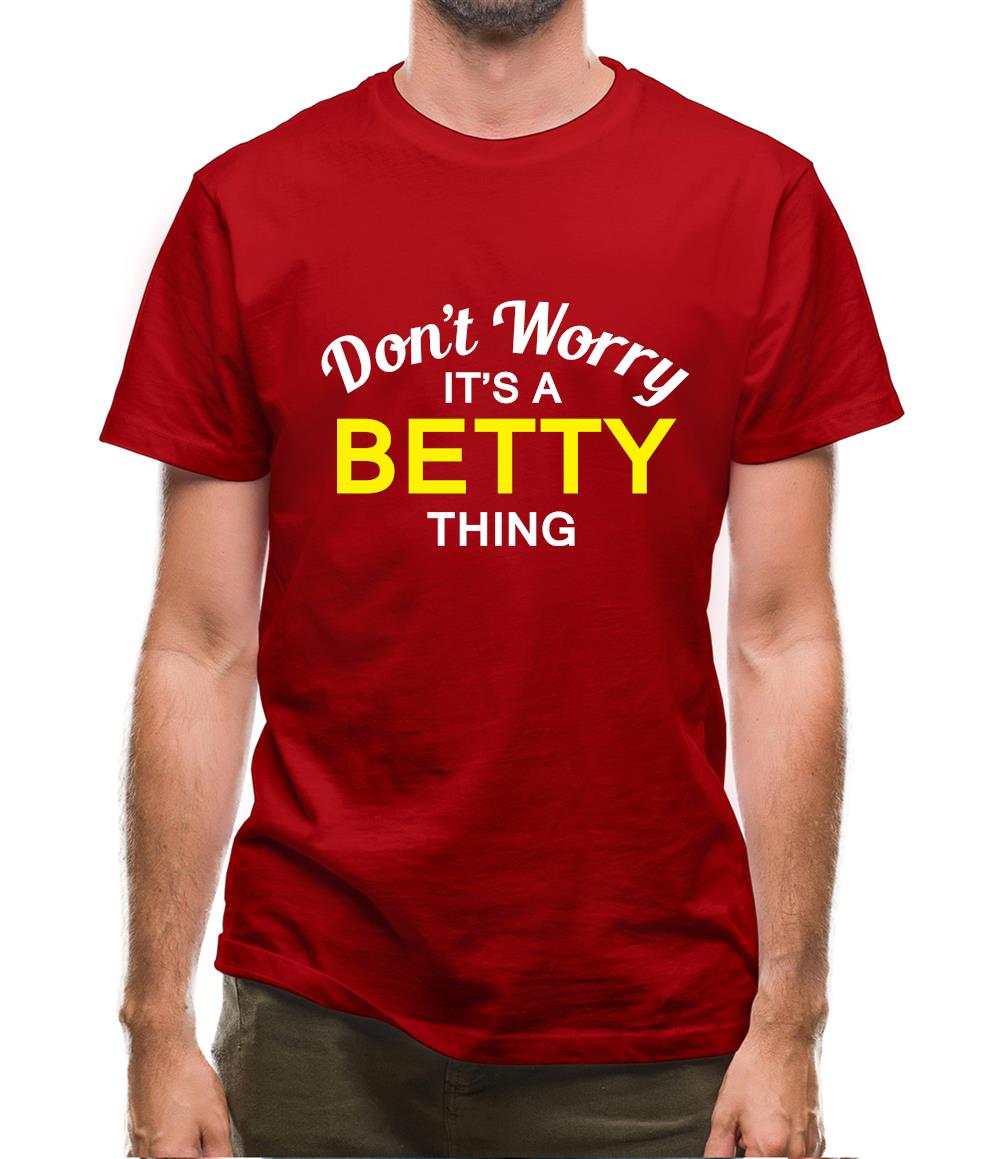 Don't Worry It's a BETTY Thing! Mens T-Shirt