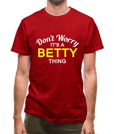 Don't Worry It's a BETTY Thing! Mens T-Shirt
