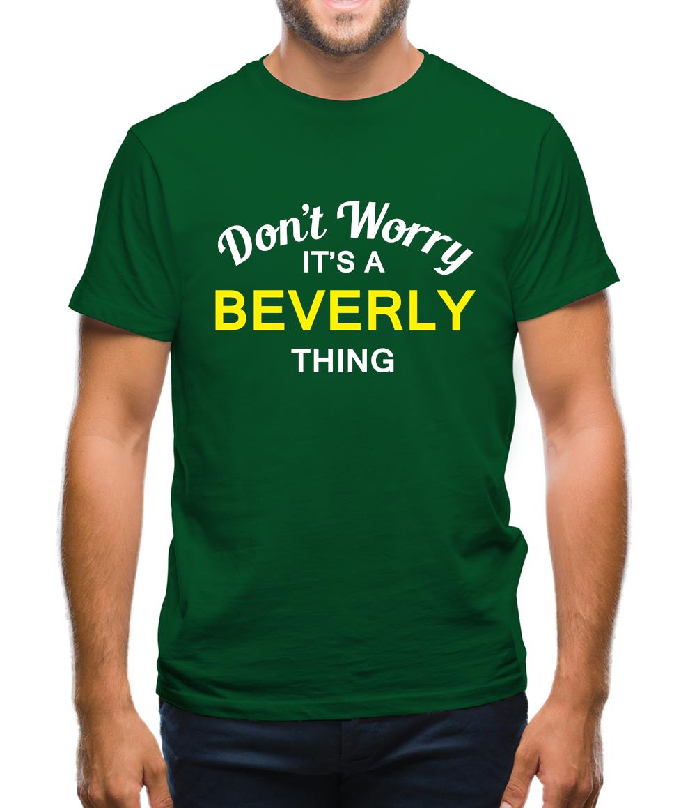 Don't Worry It's a BEVERLY Thing! Mens T-Shirt
