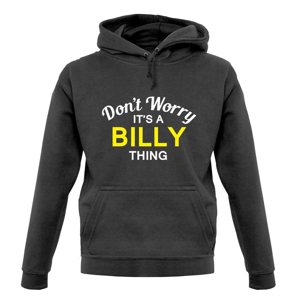 Don't Worry It's a BILLY Thing! unisex hoodie