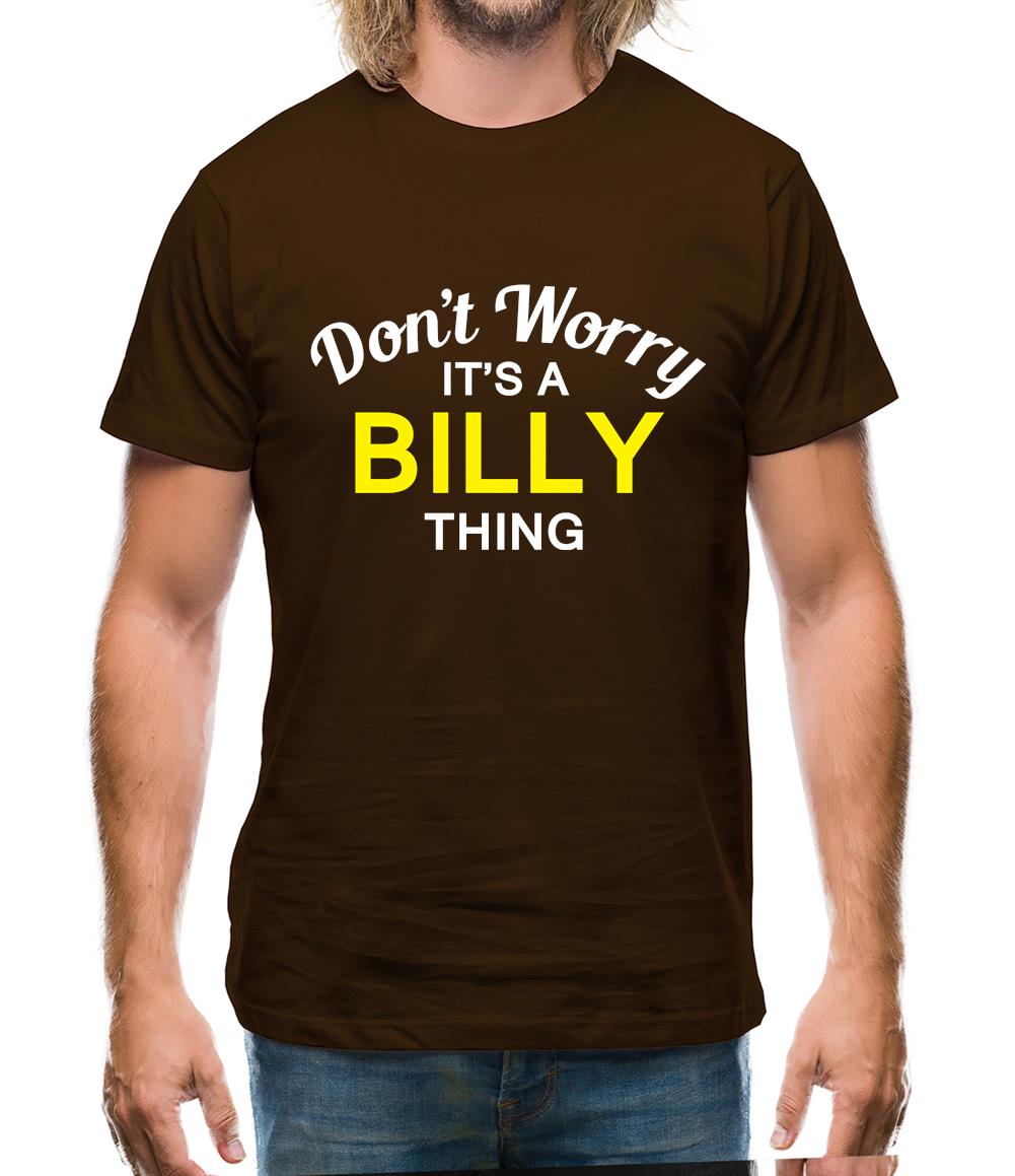 Don't Worry It's a BILLY Thing! Mens T-Shirt