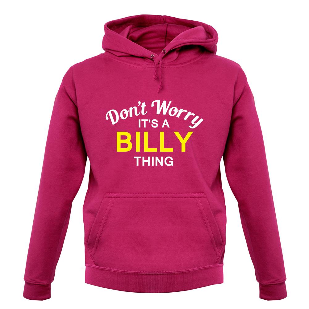 Don't Worry It's a BILLY Thing! unisex hoodie