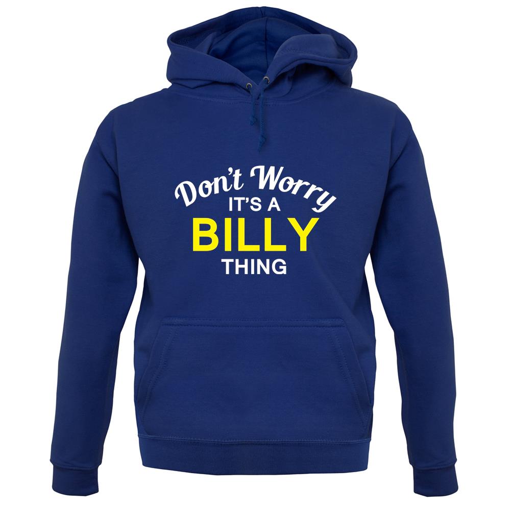 Don't Worry It's a BILLY Thing! unisex hoodie